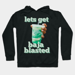 lets get baja blasted Hoodie